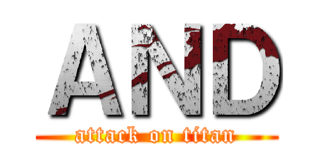 ＡＮＤ (attack on titan)