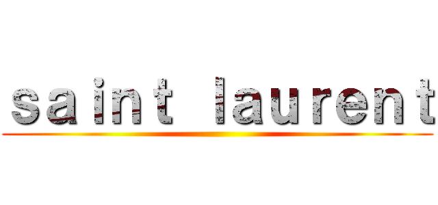 ｓａｉｎｔ ｌａｕｒｅｎｔ ()