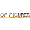 ＯＦ ＦＩＧＵＲＥＳ ()