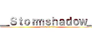 ＿Ｓｔｏｒｍｓｈａｄｏｗ＿ (attack on titan)