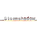 ＿Ｓｔｏｒｍｓｈａｄｏｗ＿ (attack on titan)
