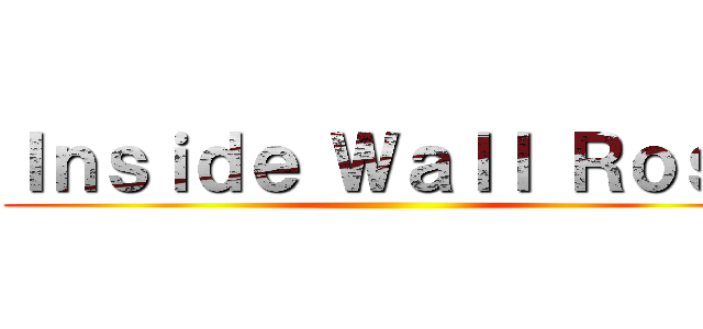 Ｉｎｓｉｄｅ Ｗａｌｌ Ｒｏｓｅ ()