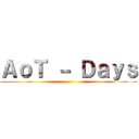 ＡｏＴ － Ｄａｙｓ (.)