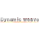 Ｄｙｎａｍｉｃ ｗｅａｖｅ (attack on titan)