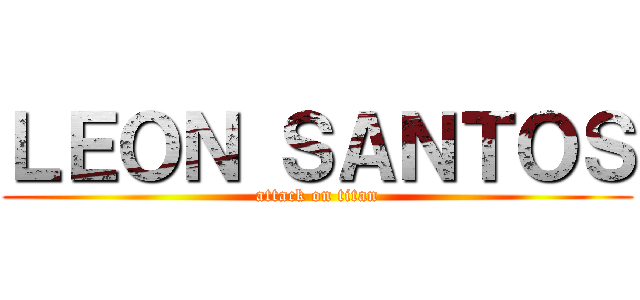 ＬＥＯＮ ＳＡＮＴＯＳ (attack on titan)