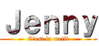Ｊｅｎｎｙ (C'est la meill)