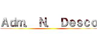 Ａｄｍ． Ｎ． Ｄｅｓｃｏ ()