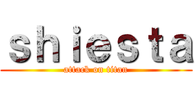 ｓｈｉｅｓｔａ (attack on titan)