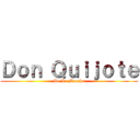 Ｄｏｎ Ｑｕｉｊｏｔｅ (De La Mancha)