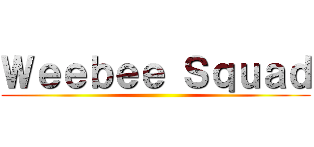 Ｗｅｅｂｅｅ Ｓｑｕａｄ ()