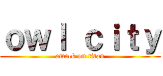 ｏｗｌ ｃｉｔｙ (attack on titan)