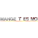 ＭＡＮＧＥ Ｔ'ＥＳ ＭＯＲＴ ()