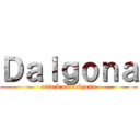 Ｄａｌｇｏｎａ (attack on dalgona)