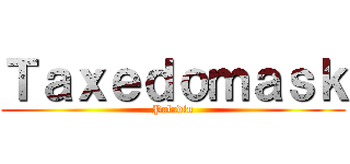 Ｔａｘｅｄｏｍａｓｋ (Paladin)