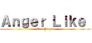 Ａｎｇｅｒ Ｌｉｋｅ  (Eren Yeager)