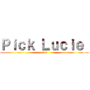 Ｐｉｃｋ Ｌｕｃｉｅ  ( 3e1)