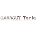 ＧＡＲＲＯＵＴ Ｔａｒｉｑ   (GARROUT Tariq)