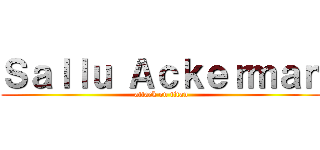 Ｓａｌｌｕ Ａｃｋｅｒｍａｎ (attack on titan)