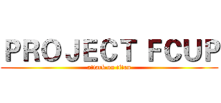 ＰＲＯＪＥＣＴ ＦＣＵＰ (attack on titan)