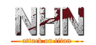 ＮＨＮ (attack on titan)