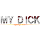 ＭＹ ＤＩＣＫ (what the fuck)