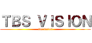 ＴＢＳ ＶＩＳＩＯＮ (tbs vision)