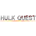 ＨＵＬＫ ＱＵＥＳＴ (文武両道ズゴック)