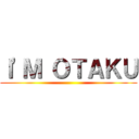 Ｉ'Ｍ ＯＴＡＫＵ ()