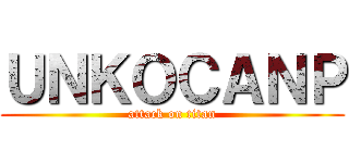 ＵＮＫＯＣＡＮＰ (attack on titan)