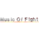 Ｍｕｓｉｃ Ｏｆ Ｆｉｇｈｔ  (By Jiwoo)