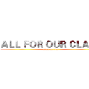 ＡＬＬ ＦＯＲ ＯＵＲ ＣＬＡＳＳ (attack on titan)
