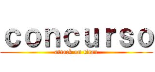 ｃｏｎｃｕｒｓｏ (attack on titan)