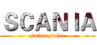 ＳＣＡＮＩＡ (Father Father)