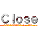 Ｃｌｏｓｅ (REVENTIVE Co., Ltd.)