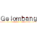 Ｇｅｌｏｍｂａｎｇ ()