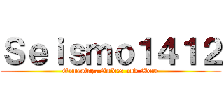 Ｓｅｉｓｍｏ１４１２ (Gameplay, Guides and More)