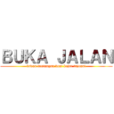 ＢＵＫＡ ＪＡＬＡＮ (lawan tantangan buat kejar tujuan!)