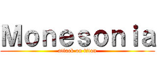 Ｍｏｎｅｓｏｎｉａ (attack on titan)