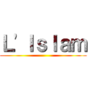 Ｌ'Ｉｓｌａｍ ()