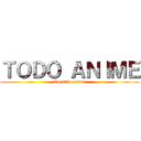 ＴＯＤＯ ＡＮＩＭＥ (Tu sitio anime)