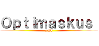 Ｏｐｔｉｍａｓｋｕｓ  (OPT)