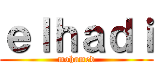 ｅｌｈａｄｉ (mohamed)