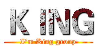 ＫＩＮＧ (I’m King group)
