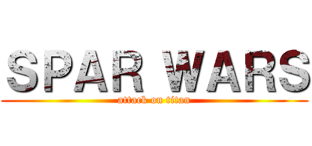 ＳＰＡＲ ＷＡＲＳ (attack on titan)