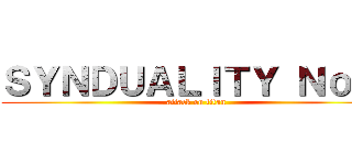 ＳＹＮＤＵＡＬＩＴＹ Ｎｏｉｒ (attack on titan)