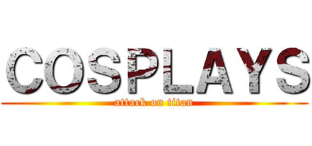 ＣＯＳＰＬＡＹＳ (attack on titan)