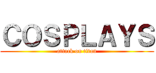 ＣＯＳＰＬＡＹＳ (attack on titan)