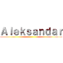 Ａｌｅｋｓａｎｄａｒ ()