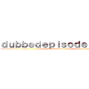 ｄｕｂｂｅｄｅｐｉｓｏｄｅｓ．ｃｏ (dubbedepisodes.co)