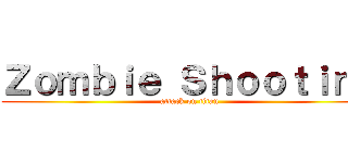 Ｚｏｍｂｉｅ Ｓｈｏｏｔｉｎｇ (attack on titan)